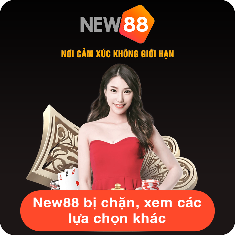 New88 bị chặn xem các lưạ chọn khác